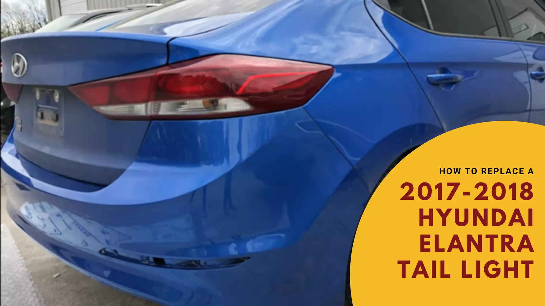 How to Replace Your 2017-2018 Hyundai Elantra Tail Light: A Complete DIY Guide