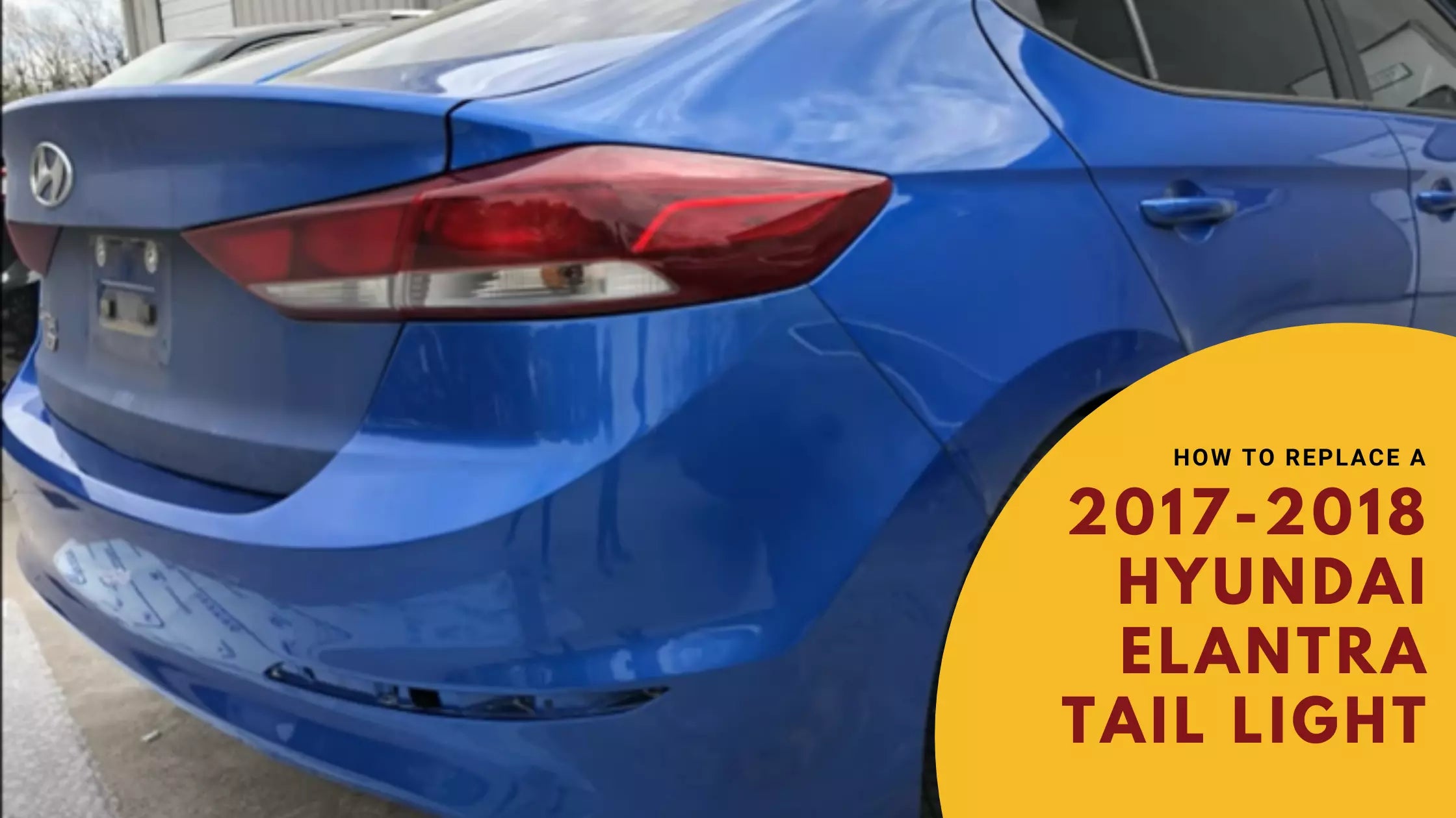 How to Replace Your 2017-2018 Hyundai Elantra Tail Light: A Complete DIY Guide